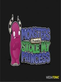 Monsters (Probably) Stole My Princess!